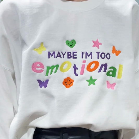 Maybe I'm Too Emotional Embroidered Crewneck