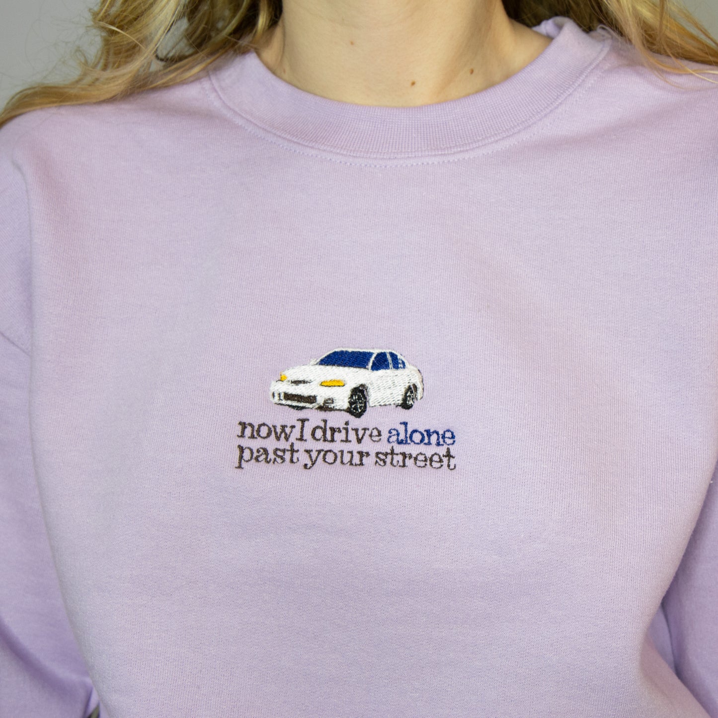 Now I Drive Alone Past Your Street Embroidered Crewneck