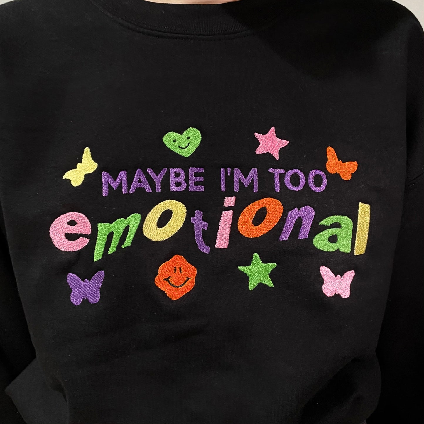 Maybe I'm Too Emotional Embroidered Crewneck