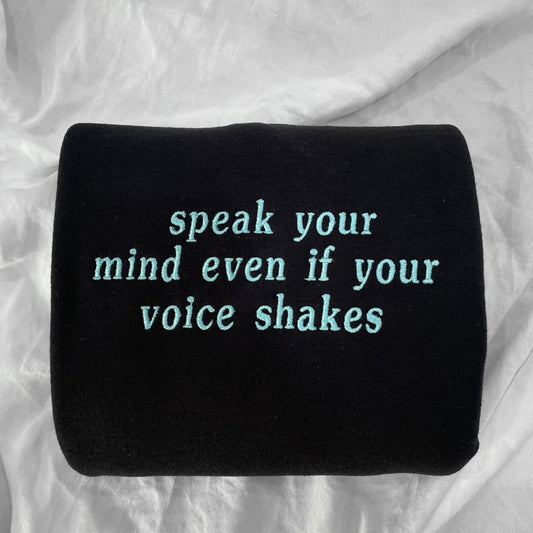 Speak Your Mind Even If Your Voice Shakes Crewneck